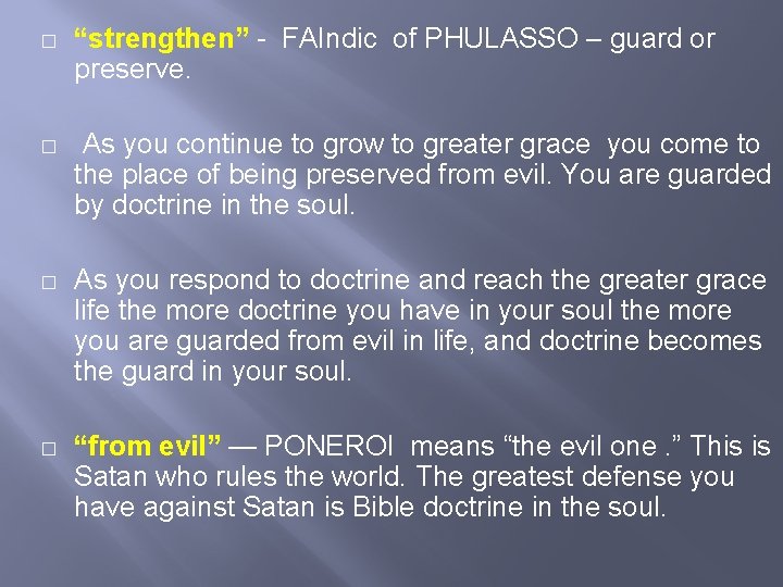 � “strengthen” - FAIndic of PHULASSO – guard or preserve. � As you continue