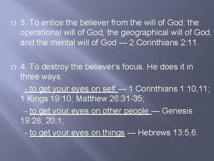 � 3. To entice the believer from the will of God: the operational will