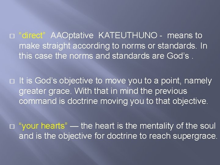� “direct” AAOptative KATEUTHUNO - means to make straight according to norms or standards.