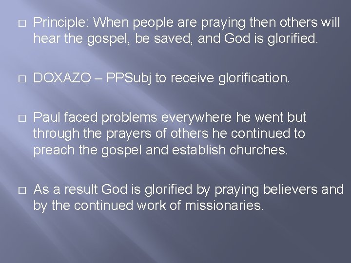� Principle: When people are praying then others will hear the gospel, be saved,