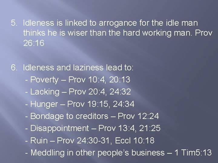 5. Idleness is linked to arrogance for the idle man thinks he is wiser