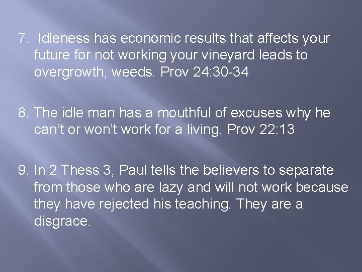 7. Idleness has economic results that affects your future for not working your vineyard