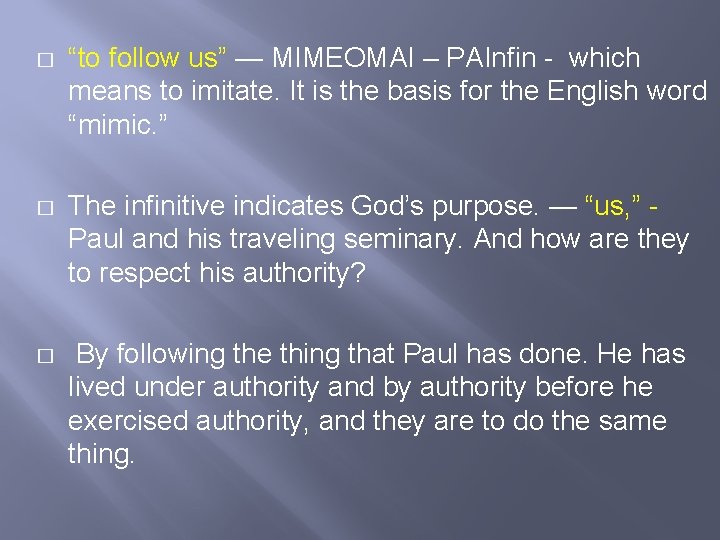 � “to follow us” — MIMEOMAI – PAInfin - which means to imitate. It