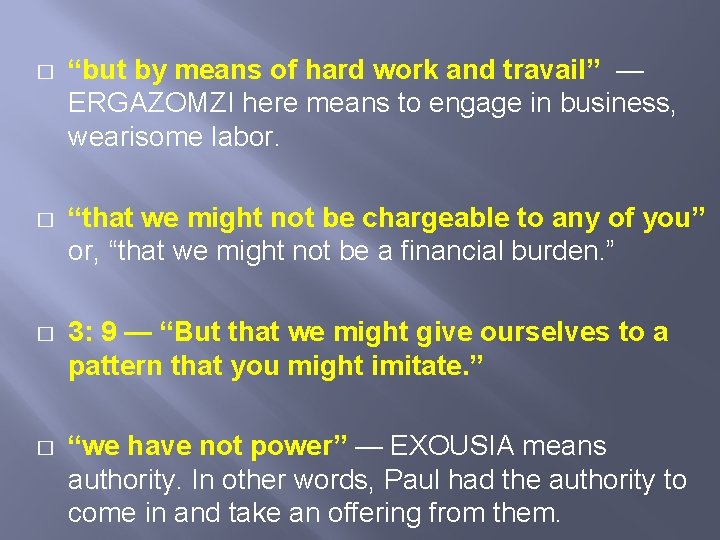 � “but by means of hard work and travail” — ERGAZOMZI here means to