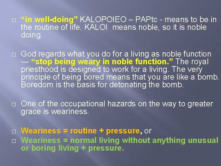 � “in well-doing” KALOPOIEO – PAPtc - means to be in the routine of