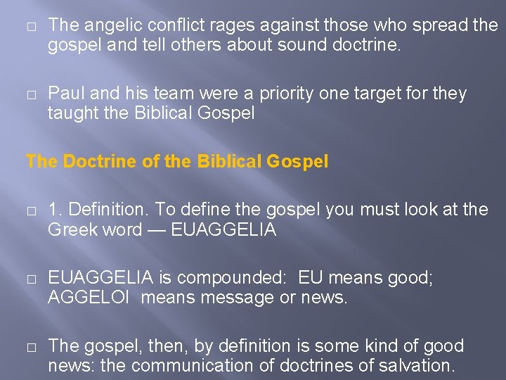 � The angelic conflict rages against those who spread the gospel and tell others