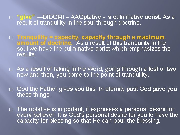 � “give” —DIDOMI – AAOptative - a culminative aorist. As a result of tranquility