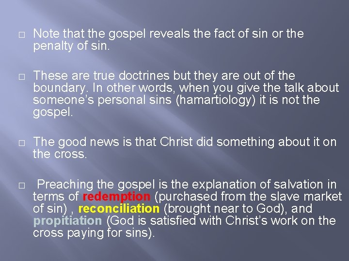 � Note that the gospel reveals the fact of sin or the penalty of
