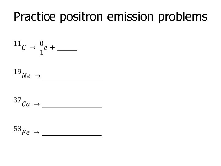 Practice positron emission problems • 