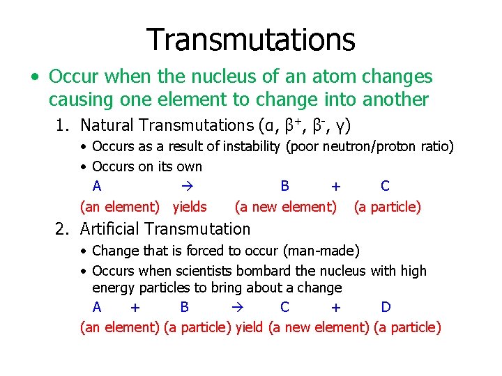 Transmutations • Occur when the nucleus of an atom changes causing one element to