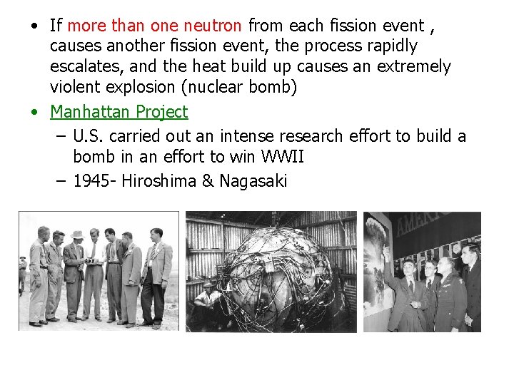  • If more than one neutron from each fission event , causes another