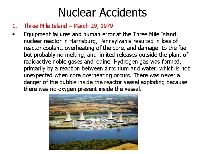 Nuclear Accidents 1. • Three Mile Island – March 29, 1979 Equipment failures and