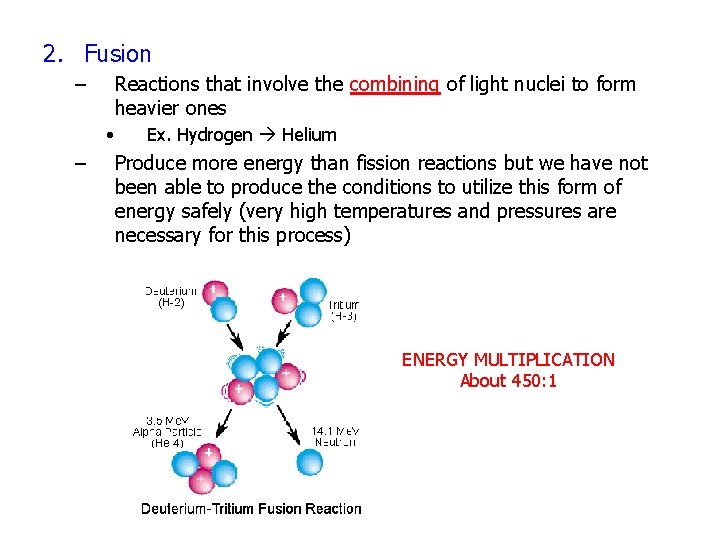 2. Fusion – Reactions that involve the combining of light nuclei to form heavier