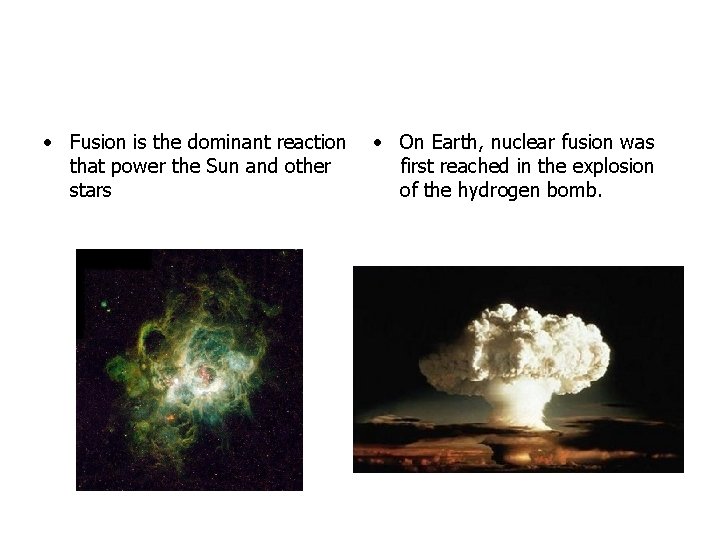  • Fusion is the dominant reaction that power the Sun and other stars