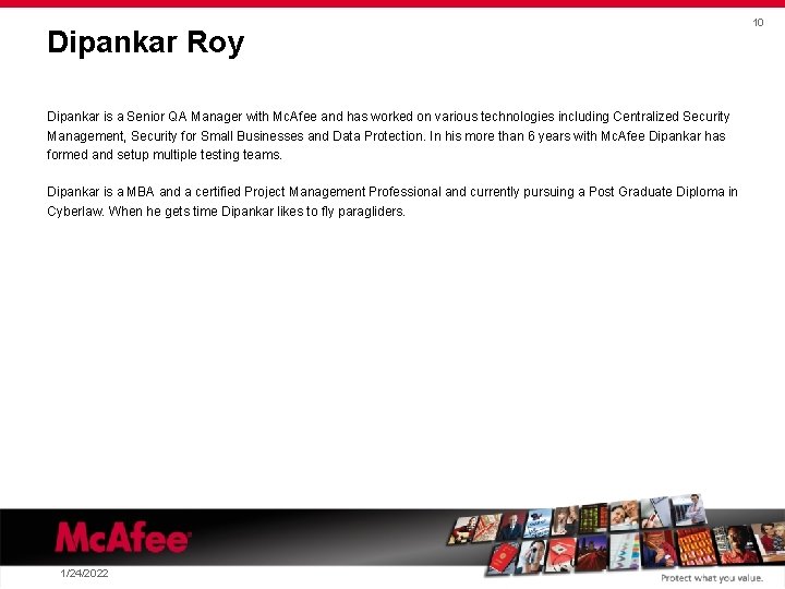 Dipankar Roy Dipankar is a Senior QA Manager with Mc. Afee and has worked