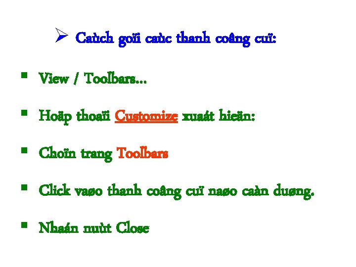  Caùch goïi caùc thanh coâng cuï: § View / Toolbars… § Hoäp thoaïi