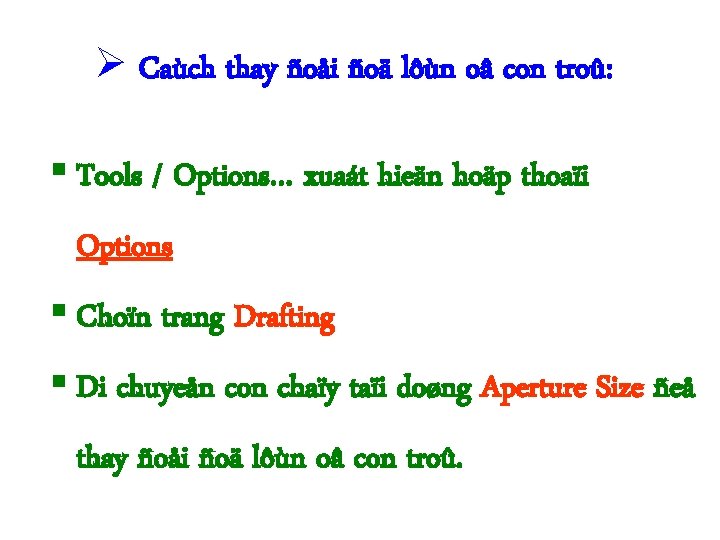  Caùch thay ñoåi ñoä lôùn oâ con troû: § Tools / Options… xuaát