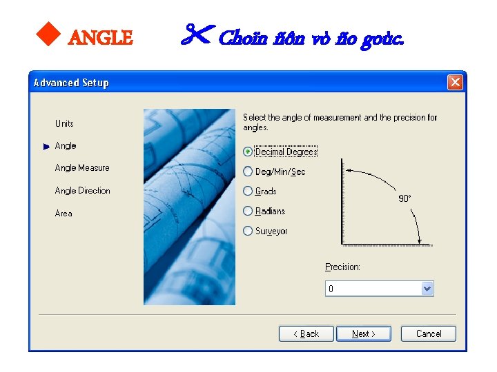  ANGLE Choïn ñôn vò ño goùc. 