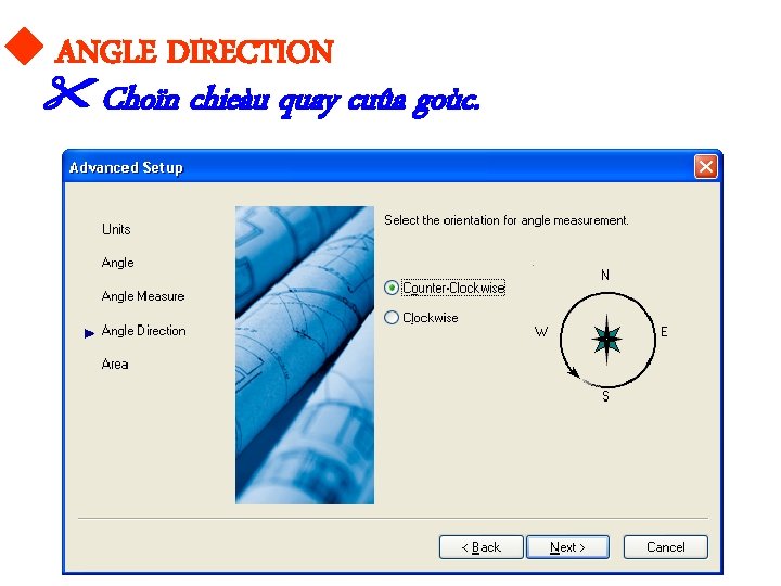  ANGLE DIRECTION Choïn chieàu quay cuûa goùc. 