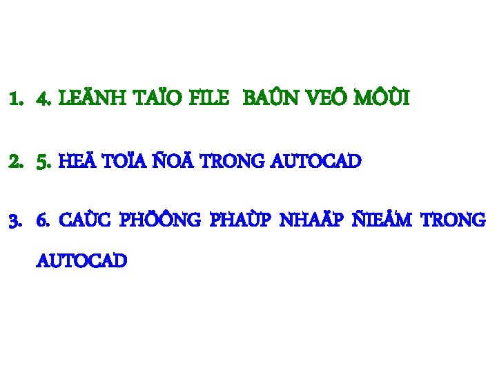 1. 4. LEÄNH TAÏO FILE BAÛN VEÕ MÔÙI 2. 5. HEÄ TOÏA ÑOÄ TRONG