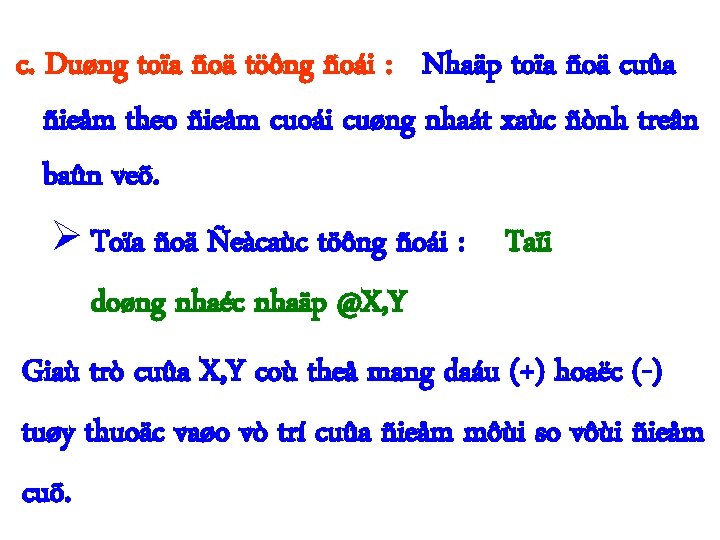 c. Duøng toïa ñoä töông ñoái : Nhaäp toïa ñoä cuûa ñieåm theo ñieåm