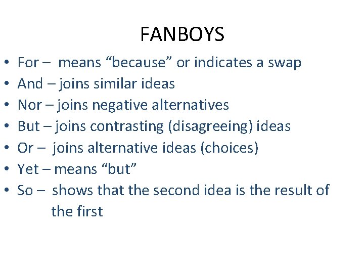 FANBOYS • • For – means “because” or indicates a swap And – joins
