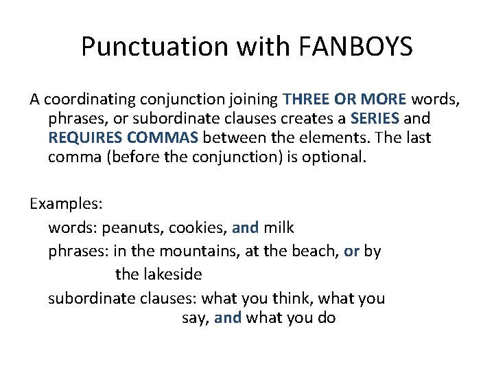 Punctuation with FANBOYS A coordinating conjunction joining THREE OR MORE words, phrases, or subordinate
