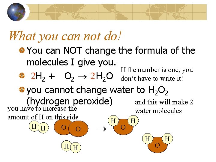 What you can not do! You can NOT change the formula of the molecules