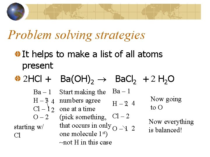 Problem solving strategies It helps to make a list of all atoms present 2