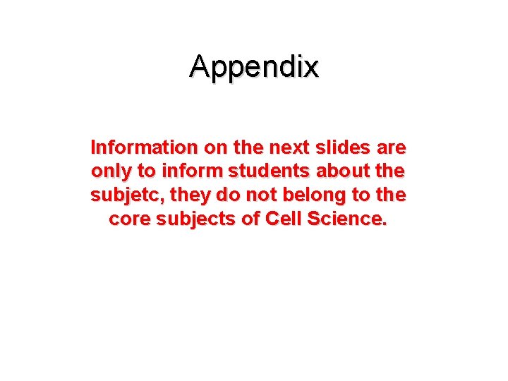 Appendix Information on the next slides are only to inform students about the subjetc,