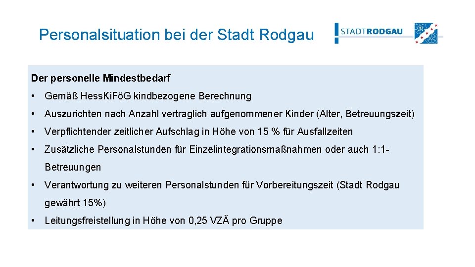 Personalsituation bei der Stadt Rodgau Der personelle Mindestbedarf • Gemäß Hess. Ki. FöG kindbezogene
