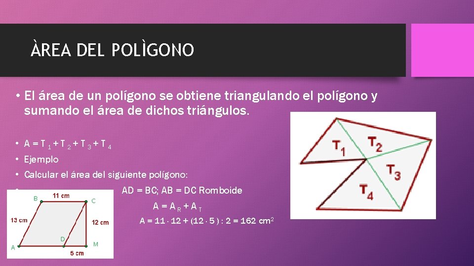 ÀREA DEL POLÌGONO • El área de un polígono se obtiene triangulando el polígono
