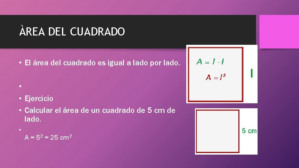ÀREA DEL CUADRADO • El área del cuadrado es igual a lado por lado.