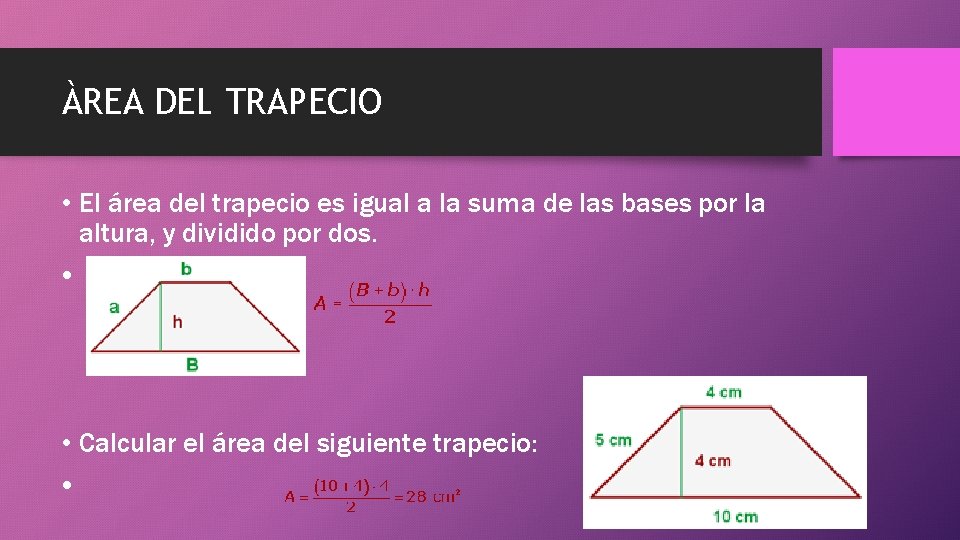 ÀREA DEL TRAPECIO • El área del trapecio es igual a la suma de