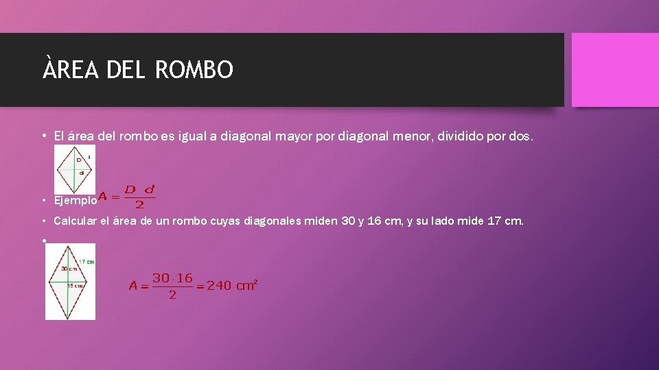 ÀREA DEL ROMBO • El área del rombo es igual a diagonal mayor por