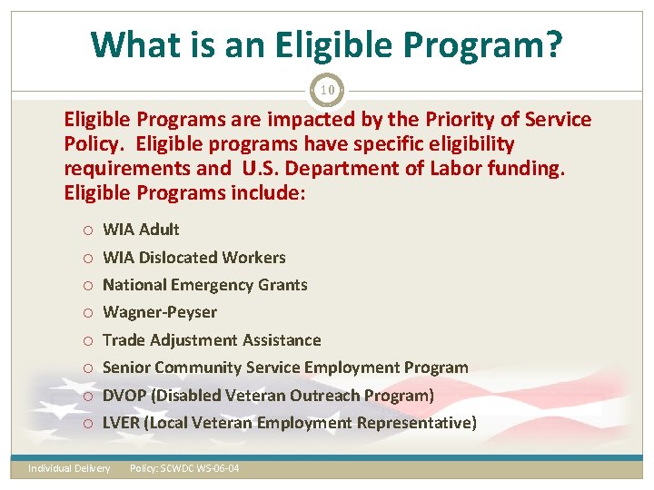 What is an Eligible Program? 10 Eligible Programs are impacted by the Priority of