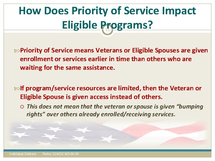 How Does Priority of Service Impact Eligible Programs? 11 Priority of Service means Veterans