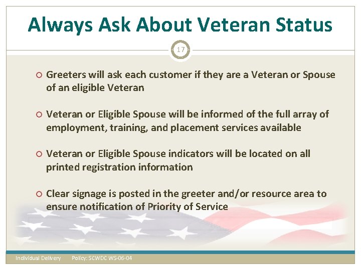 Always Ask About Veteran Status 17 Greeters will ask each customer if they are