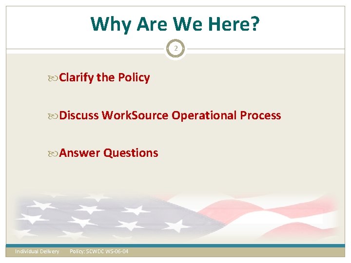 Why Are We Here? 2 Clarify the Policy Discuss Work. Source Operational Process Answer