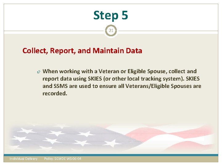 Step 5 21 Collect, Report, and Maintain Data Individual Delivery When working with a