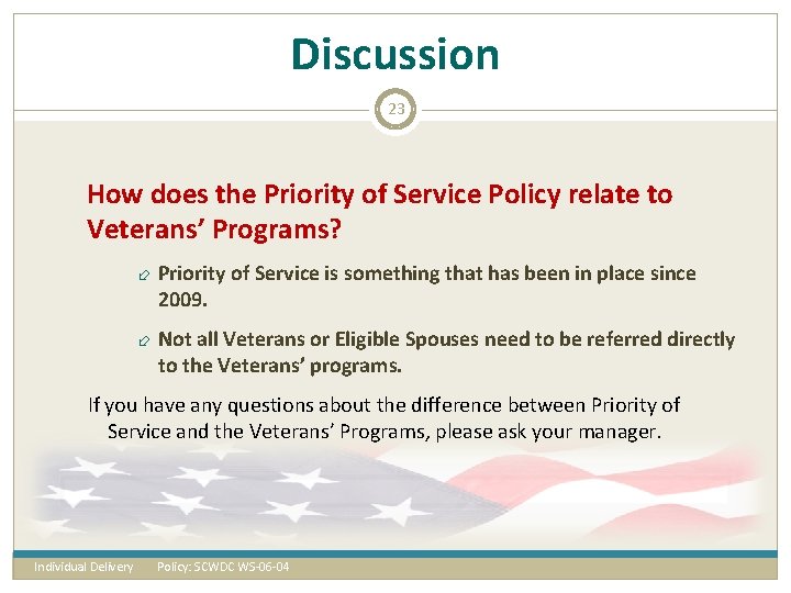 Discussion 23 How does the Priority of Service Policy relate to Veterans’ Programs? Priority