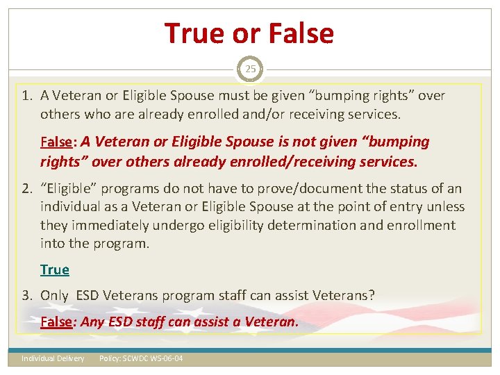 True or False 25 1. A Veteran or Eligible Spouse must be given “bumping