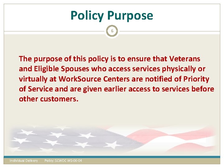 Policy Purpose 6 The purpose of this policy is to ensure that Veterans and