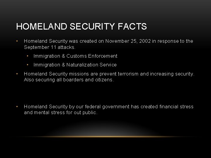 HOMELAND SECURITY FACTS • Homeland Security was created on November 25, 2002 in response
