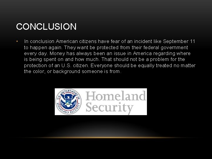CONCLUSION • In conclusion American citizens have fear of an incident like September 11