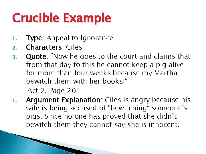 Crucible Example 1. 2. 3. 1. Type: Appeal to Ignorance Characters: Giles Quote: “Now