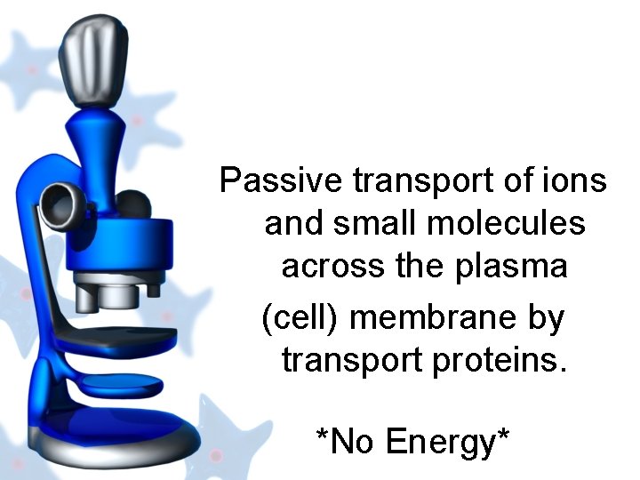 Passive transport of ions and small molecules across the plasma (cell) membrane by transport