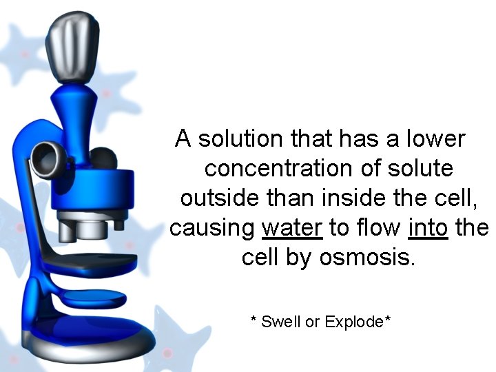 A solution that has a lower concentration of solute outside than inside the cell,