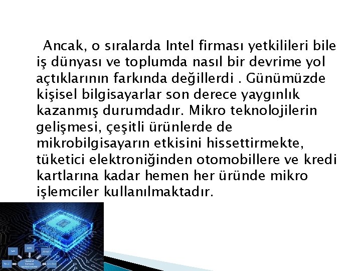 Ancak, o sıralarda Intel firması yetkilileri bile iş dünyası ve toplumda nasıl bir devrime