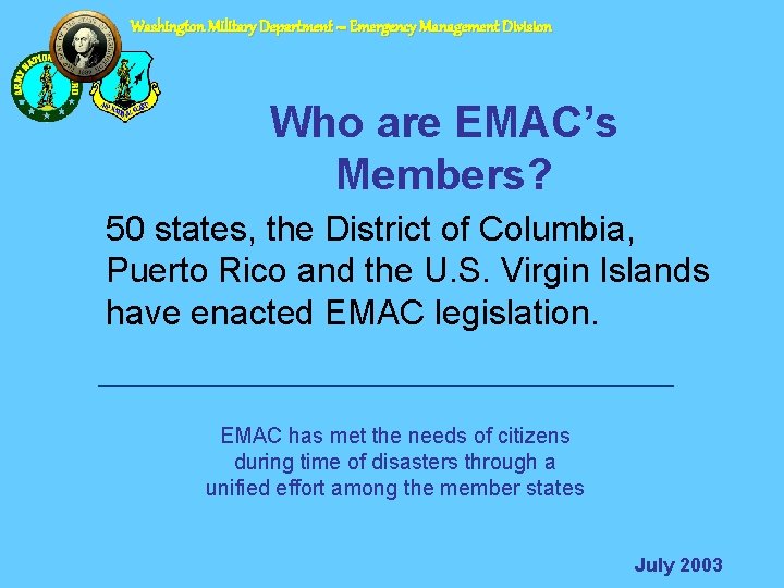 Washington Military Department – Emergency Management Division Who are EMAC’s Members? 50 states, the